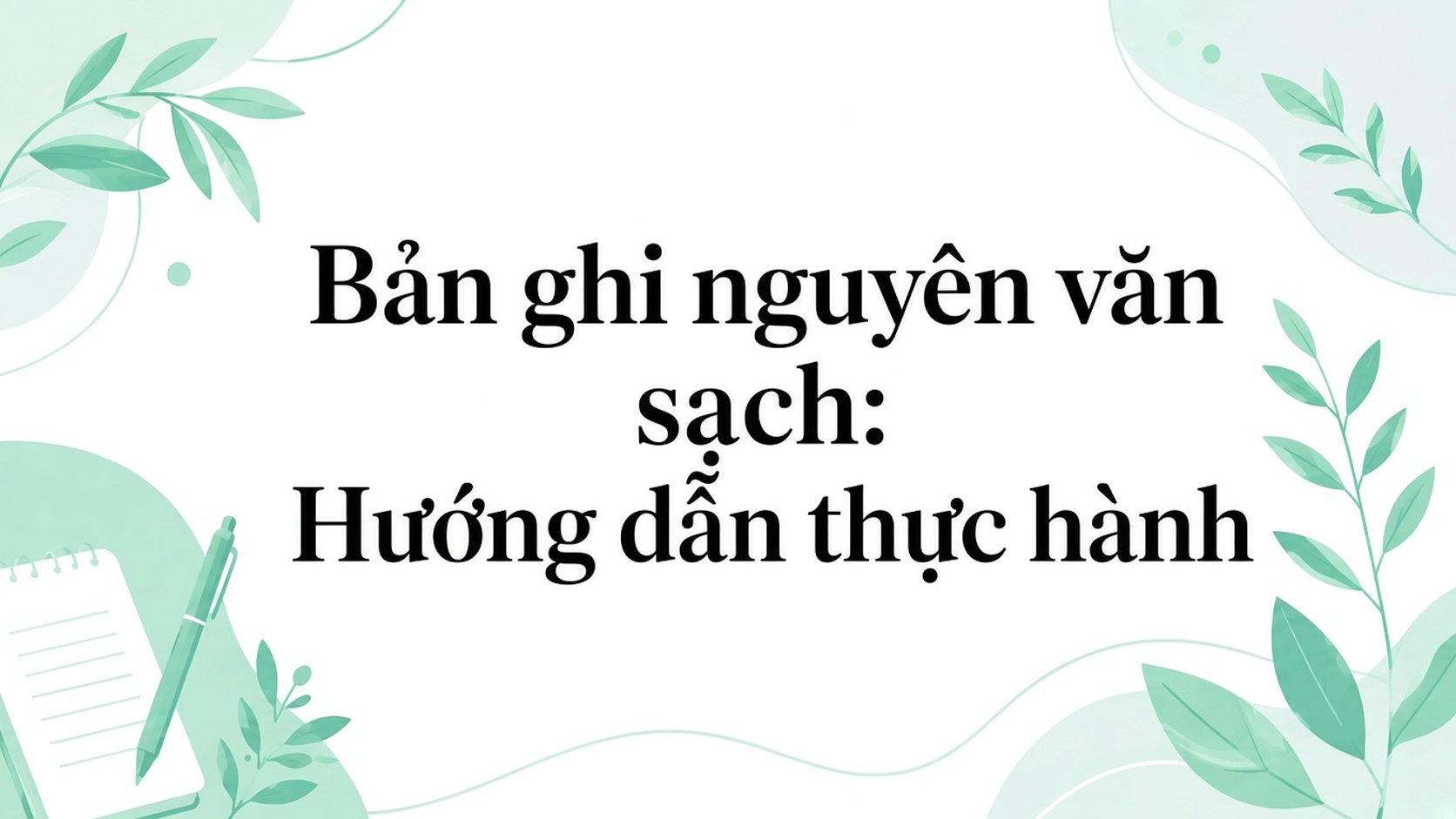 Làm sạch bản ghi nguyên văn: hướng dẫn thực tế