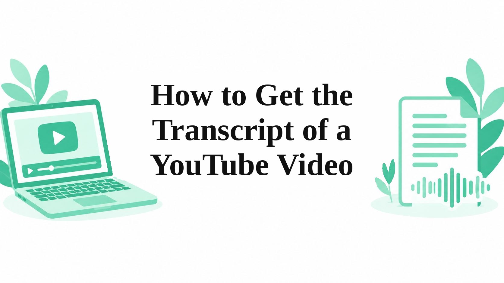 How to Get the Transcript of a YouTube Video