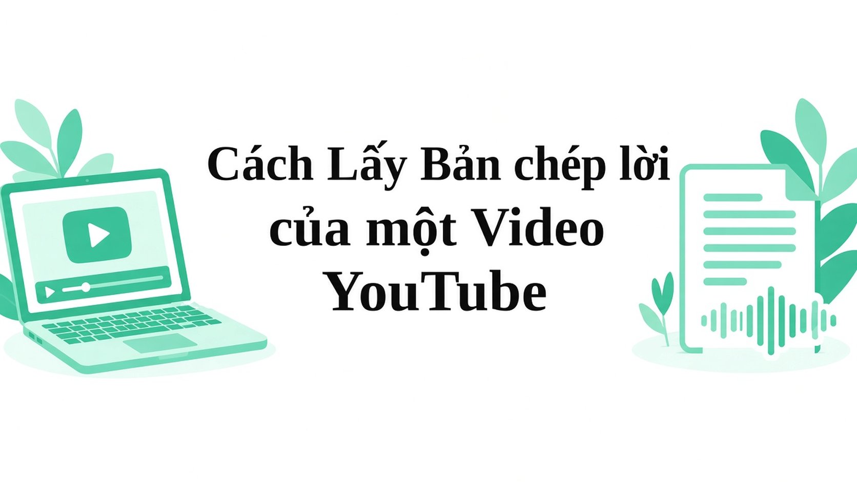 Cách chép lời video YouTube trên điện thoại và máy tính