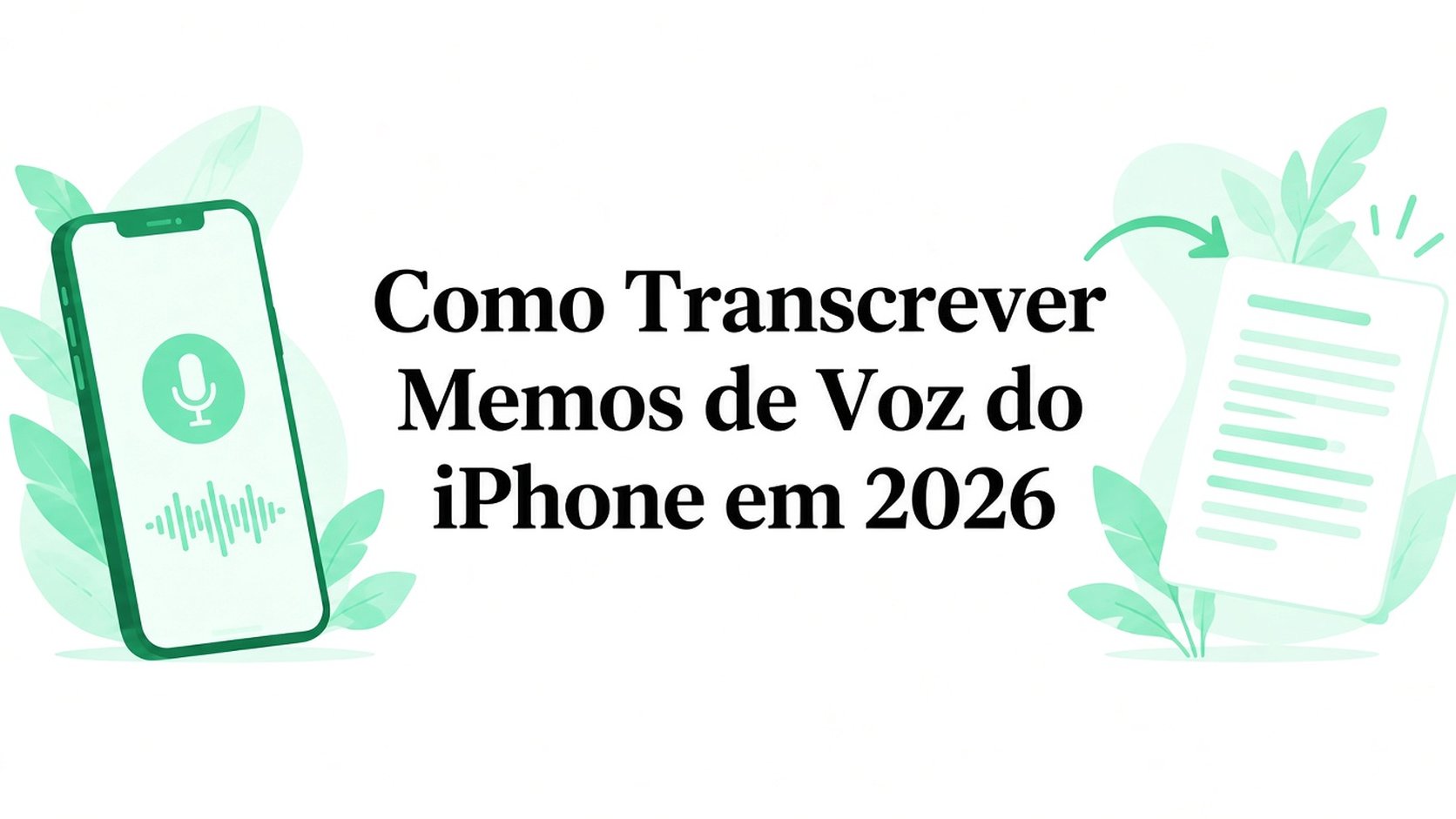Como transcrever memorandos de voz do iPhone em 2026