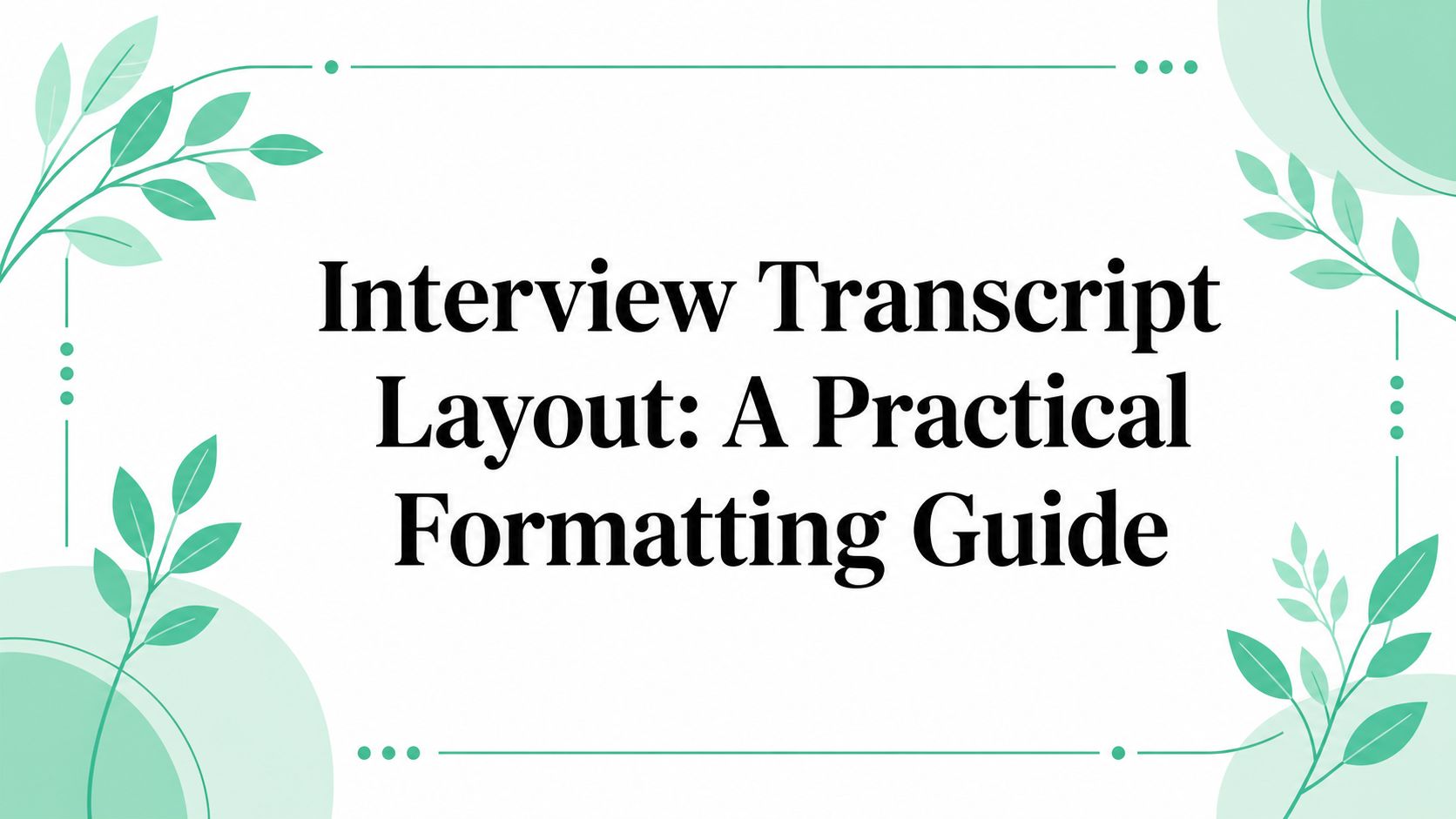 Interview Transcript Layout: A Practical Formatting Guide