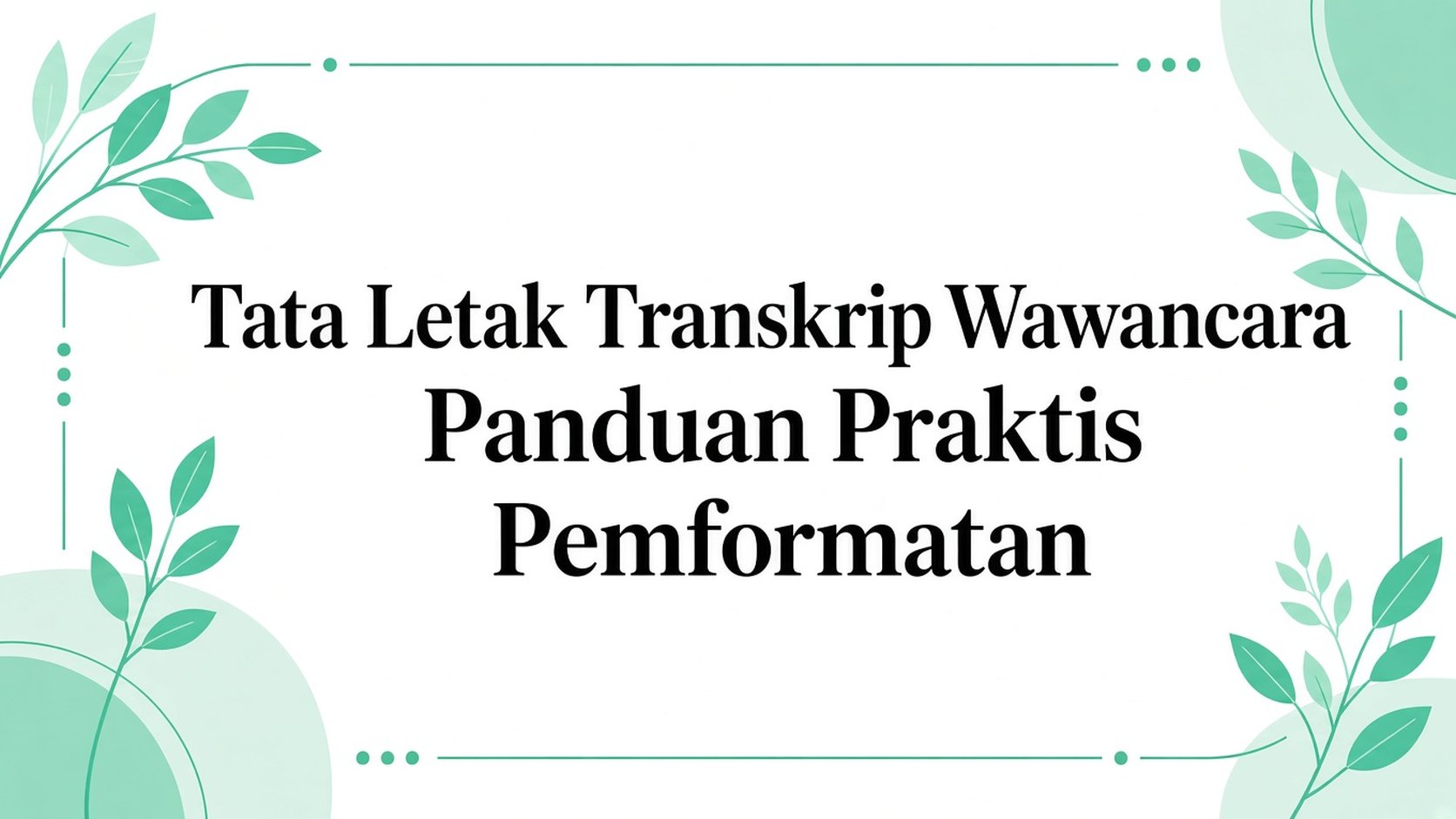 Tata letak transkrip wawancara: panduan format praktis