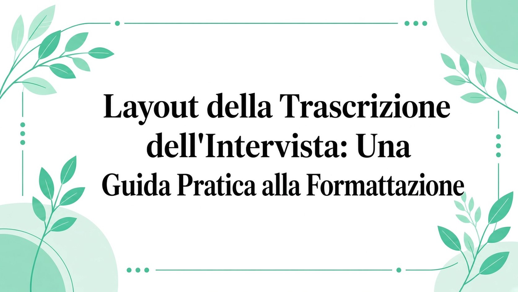 Layout della trascrizione dell’intervista: una guida pratica alla formattazione