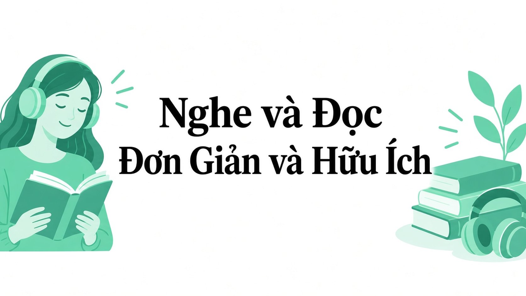 Nghe thành đọc trở nên đơn giản và hữu ích