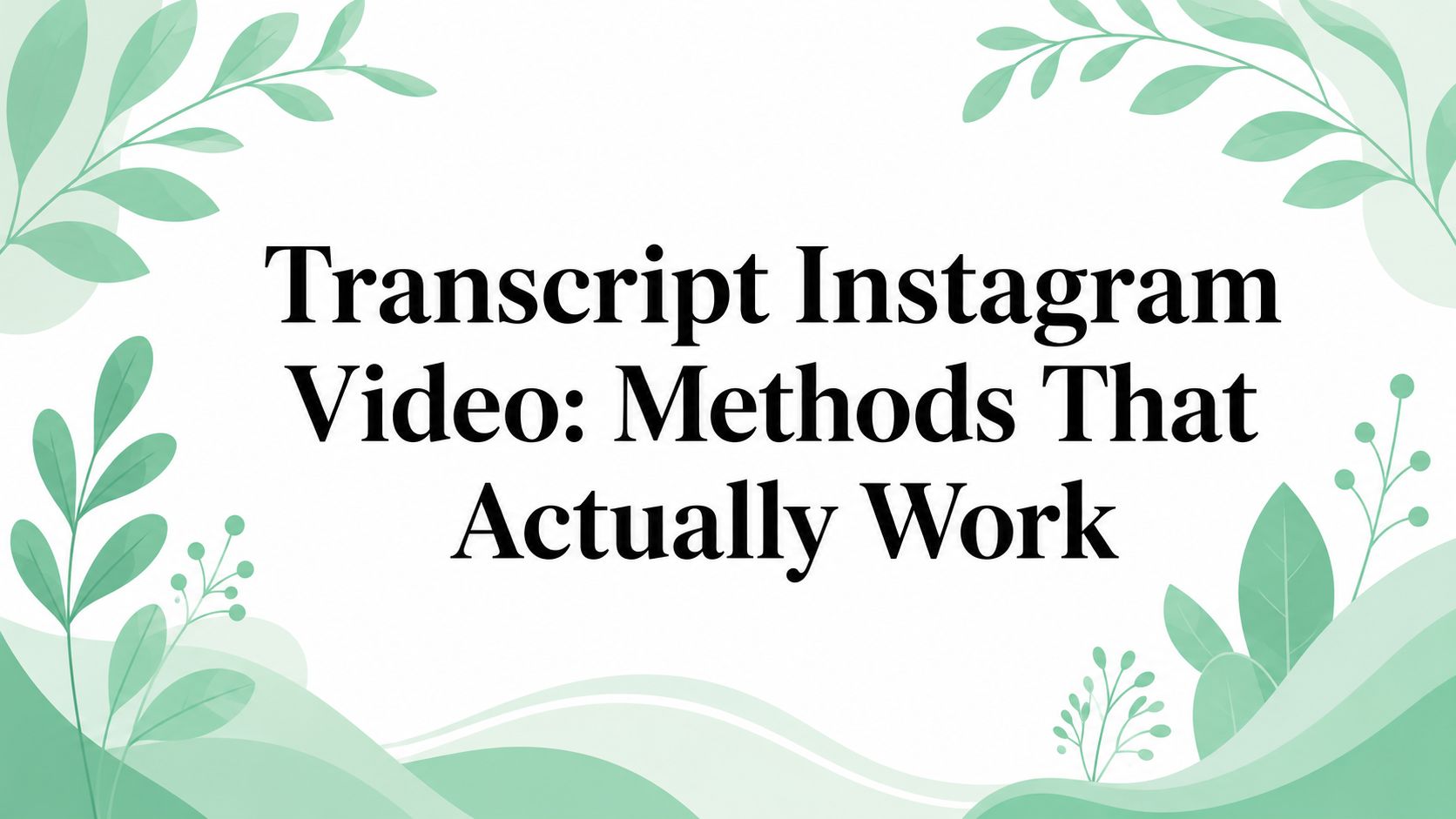 Transcript Instagram Video: Methods That Actually Work