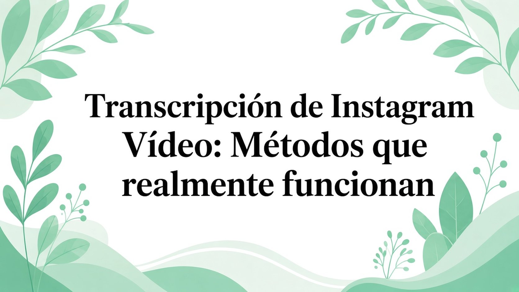 Transcripción de video de Instagram: Métodos que realmente funcionan