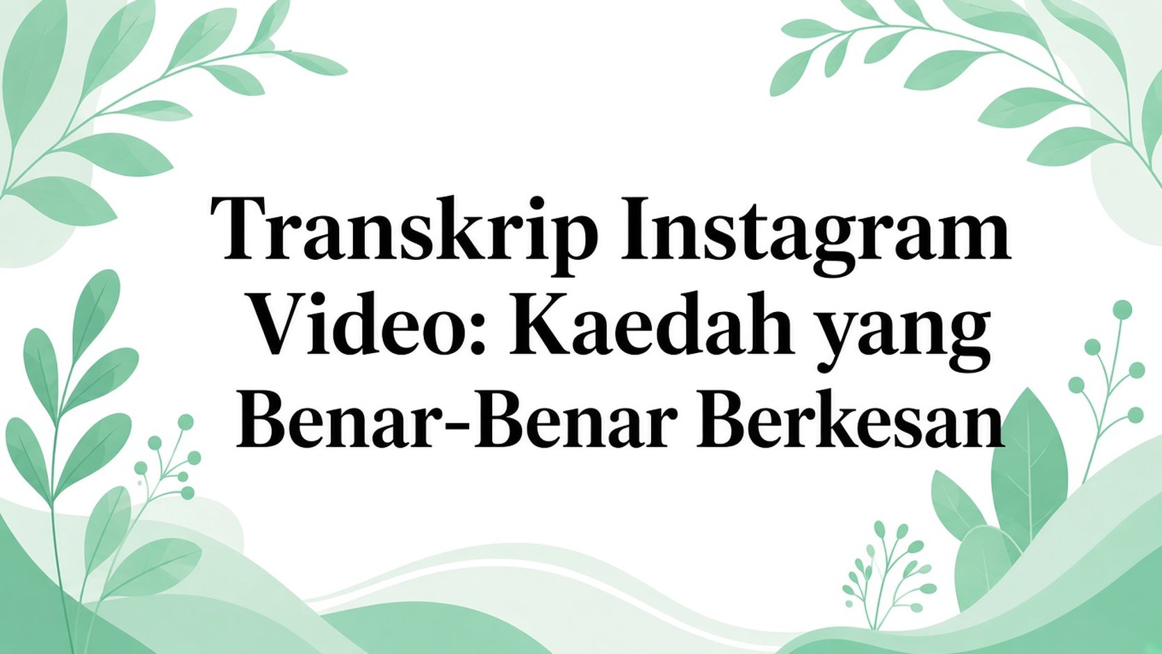 Transkrip Video Instagram: Kaedah yang Benar-benar Berkesan